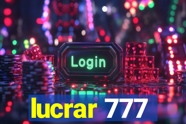 lucrar 777